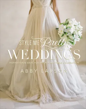 Style Me Pretty Weddings | INSPIRATION AND IDEAS FOR AN UNFORGETTABLE CELEBRATION