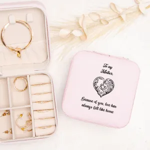 To My Mother, Love is Home Jewelry Travel Case